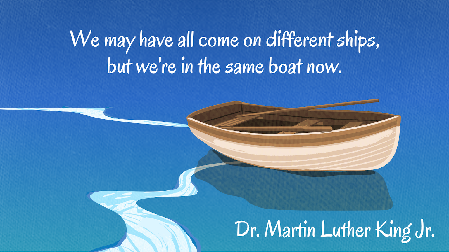 Contest submission titled "Together." The image of a rowboat floating on water overlaid with text that says "We may have all come on different ships, but we're in the same boat now. Dr. Martin Luther King Jr."
