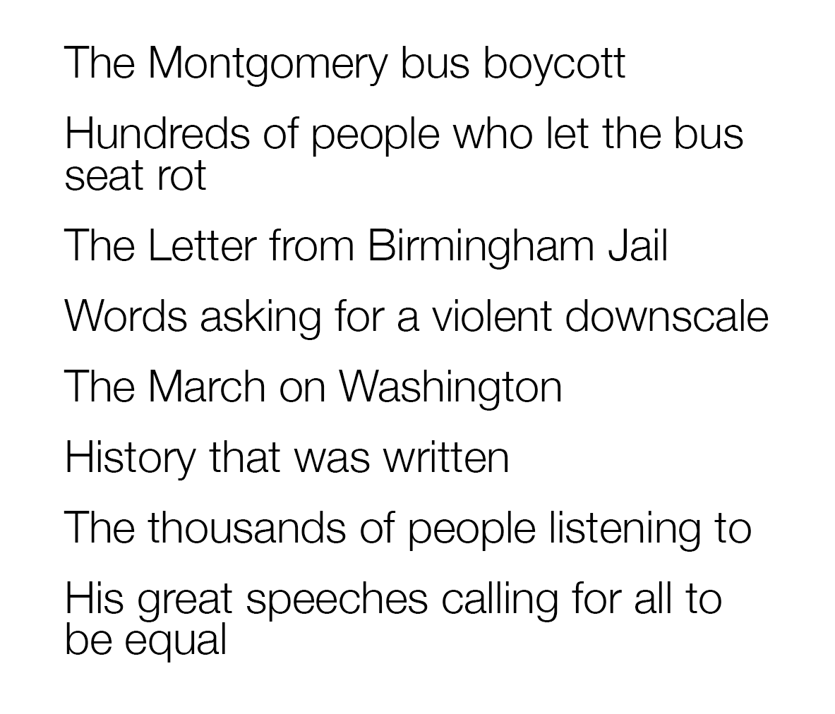 Contest submission titled "Do you remember Dr. Martin Luther King Jr.?" A poem that reads "The Montgomery bus boycott
Hundreds of people who let the bus seat rot
The Letter from Birmingham Jail
Words asking for a violent downscale
The March on Washington
History that was written
The thousands of people listening to
His great speeches calling for all to be equal